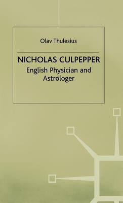 Nicholas Culpeper: English Physician and Astrologer by Thulesius, Olav