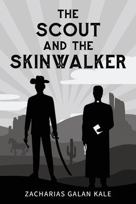 The Scout and the Skinwalker by Kale, Zacharias Galan