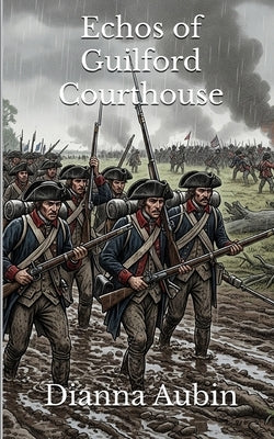 Echos of Guilford Courthouse by Aubin, Dianna