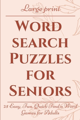 Large Print Word Search Puzzles for Seniors: 25 Easy, Fun, Quick Find a Word Games for Adults by Words, Wordy