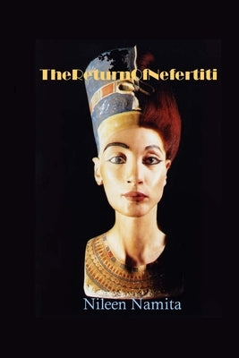 The Return of Nefertiti by Namita, Nileen