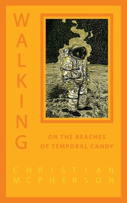 Walking on the Beaches of Temporal Candy by McPherson, Christian
