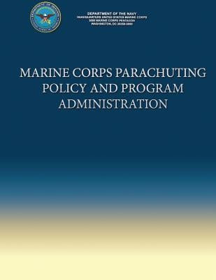 Marine Corps Parachuting Policy and Program Administration by Navy, Department Of the
