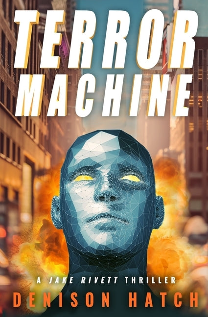 Terror Machine: A Jake Rivett Thriller by Hatch, Denison