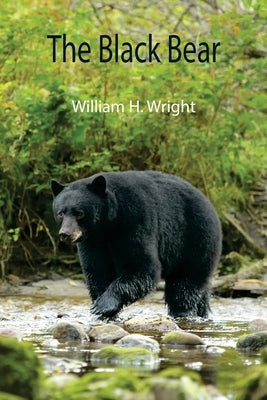 The Black Bear by H. Wright, William
