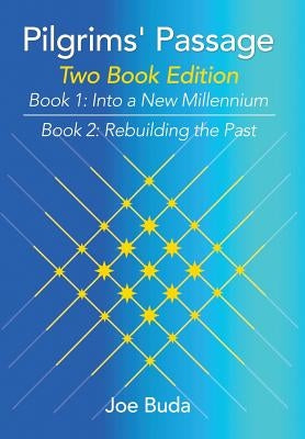 Pilgrims' Passage: Into a New Millennium; Rebuilding the Past by Buda, Joe