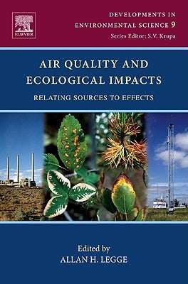 Air Quality and Ecological Impacts: Relating Sources to Effects Volume 9 by Legge, Allan H.