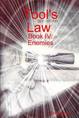Tool's Law Book IV: Enemies by Harper, Roy