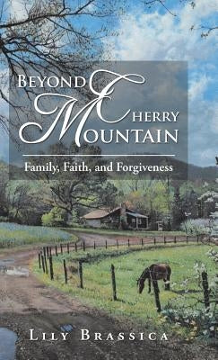 Beyond Cherry Mountain: Family, Faith, and Forgiveness by Brassica, Lily