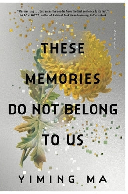 These Memories Do Not Belong to Us: A Constellation Novel by Ma, Yiming