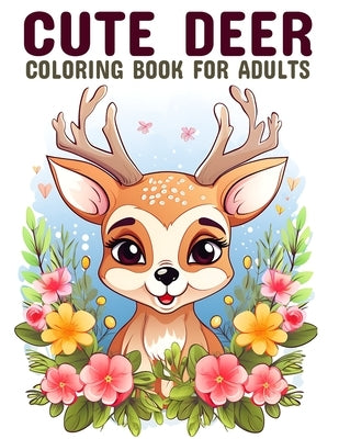 Cute deer coloring book for adults: Whimsical Adventures: Coloring the World of Deer for Adults by Sullivan, Danny S.