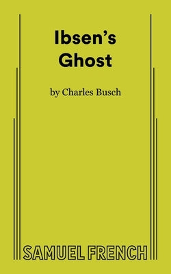 Ibsen's Ghost by Busch, Charles