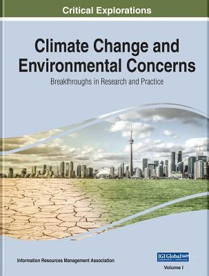 Climate Change and Environmental Concerns: Breakthroughs in Research and Practice, 2 volume by Management Association, Information Reso