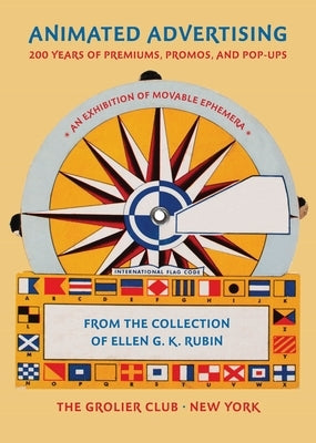 Animated Advertising: 200 Years of Premiums, Promos, and Pop-Ups, from the Collection of Ellen G. K. Rubin by Rubin, Ellen G. K.