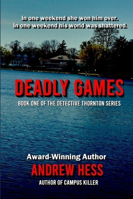Deadly Games (Book 1 of the Detective Thornton Series) by Hess, Andrew