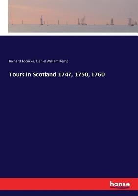 Tours in Scotland 1747, 1750, 1760 by Pococke, Richard