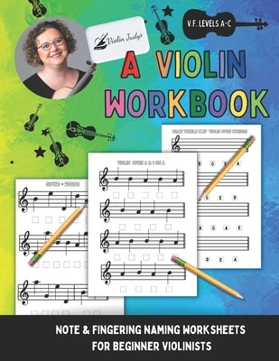A Violin Workbook: Learn Your First Notes on the Violin! by Naillon, Judy Violinjudy