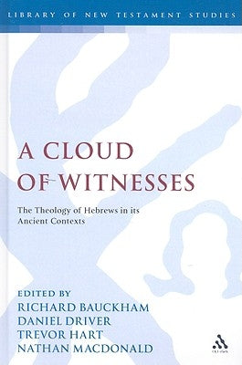 A Cloud of Witnesses: The Theology of Hebrews in Its Ancient Contexts by Bauckham, Richard