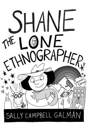 Shane, the Lone Ethnographer: A Beginner's Guide to Ethnography, Second Edition by Galman, Sally Campbell