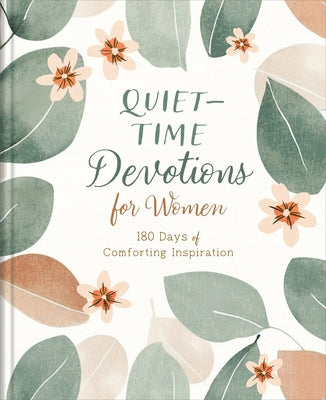 Quiet-Time Devotions for Women: 180 Days of Comforting Inspiration by Compiled by Barbour Staff