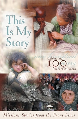 This Is My Story: Missions Stories from the Frontlines by Bousquet, Kathy