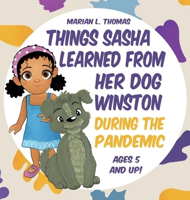 Things Sasha Learned From Her Dog Winston During The Pandemic by Thomas, Marian L.