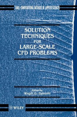 Solution Techniques for Large-Scale Cfd Problems by Habashi, Wagdi G.