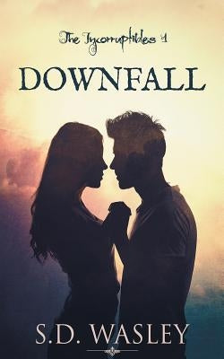 Downfall by Wasley, S. D.
