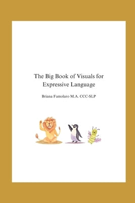 The Big Book of Visuals for Expressive Language by Famolaro, Briana
