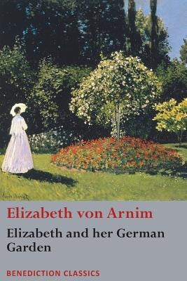 Elizabeth and her German Garden by Von Arnim, Elizabeth