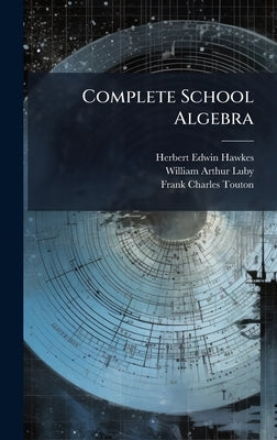Complete School Algebra by Hawkes, Herbert Edwin