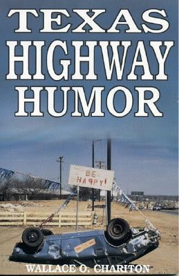Texas Highway Humor by Chariton, Wallace O.
