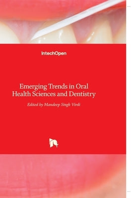 Emerging Trends in Oral Health Sciences and Dentistry by Virdi, Mandeep