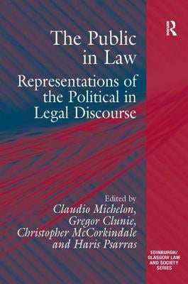 The Public in Law: Representations of the Political in Legal Discourse by Clunie, Gregor
