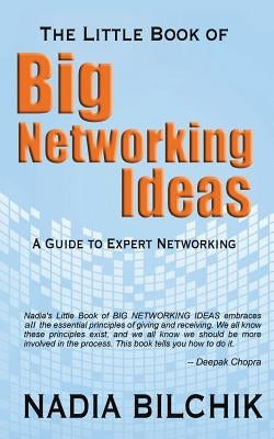 The Little Book of Big Networking Ideas by Bilchik, Nadia