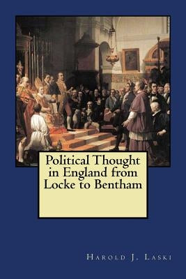 Political Thought in England from Locke to Bentham by Laski, Harold J.
