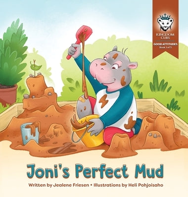 Joni's Perfect Mud: Good Attitudes: Book 1 of 3 by Friesen, Jealene