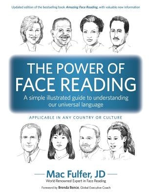 The Power of Face Reading: A simple illustrated guide to understanding our universal language by Bence, Brenda