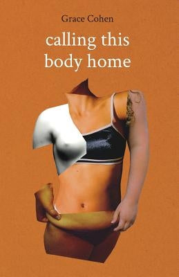 Calling This Body Home by Cohen, Grace