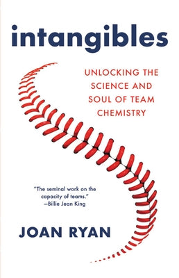 Intangibles: Unlocking the Science and Soul of Team Chemistry by Ryan, Joan