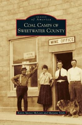 Coal Camps of Sweetwater County by McLean, Karen Spence