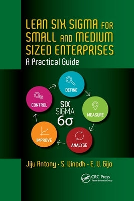 Lean Six Sigma for Small and Medium Sized Enterprises: A Practical Guide by Antony, Jiju
