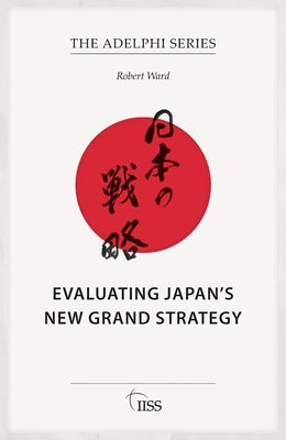 Evaluating Japan's New Grand Strategy by Ward, Robert