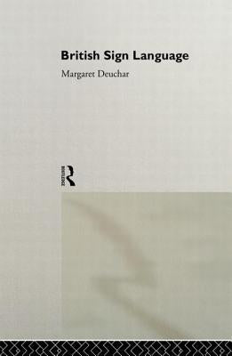 British Sign Language by Deuchar, Margaret