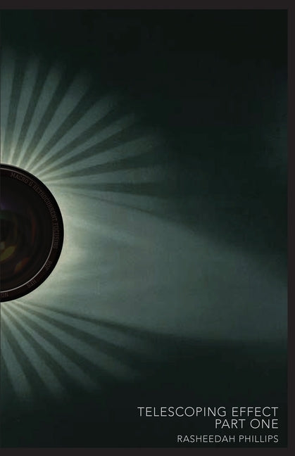 The Telescoping Effect by Phillips, Rasheedah