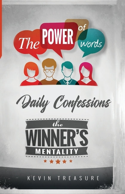 The Power of Words: The Winners Mentality: Daily Confessions by Treasure, Kevin