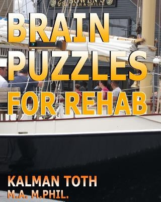 Brain Puzzles for Rehab by Toth M. a. M. Phil, Kalman