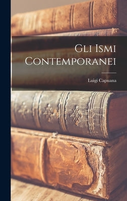 Gli Ismi Contemporanei by Capuana, Luigi