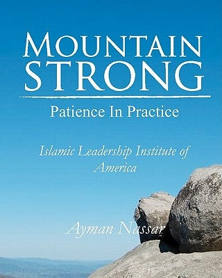 Mountain Strong: Patience in Practice: For Muslim and Non-Muslim Pre-Teens by Nassar, Ayman