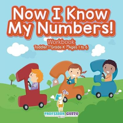 Now I Know My Numbers! Workbook Toddler-Grade K - Ages 1 to 6 by Gusto